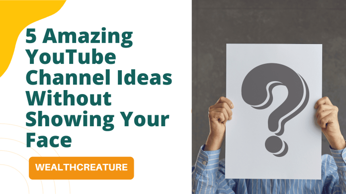 5 Amazing YouTube Channel Ideas Without Showing Your Face